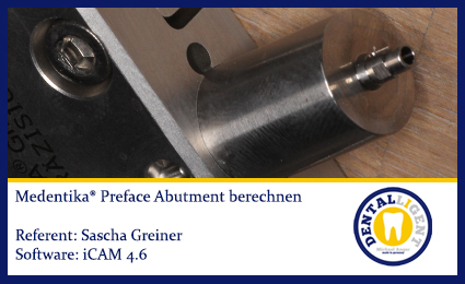 Artikelbild 1 des Artikels “iCAM 4.6 Medentika Preface-Abutment berechnen “
